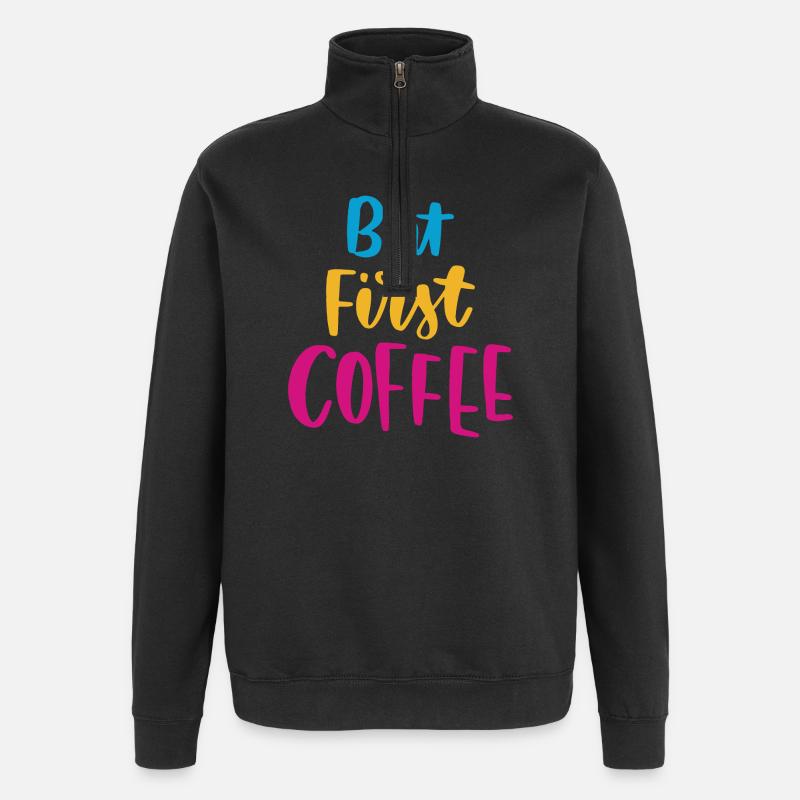 Aber erster Kaffee - Quarter-Zip-Sweatshirt - Schwarz