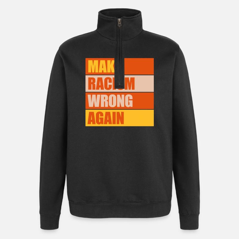 make racism wrong again - Quarter-Zip Sweatshirt - black