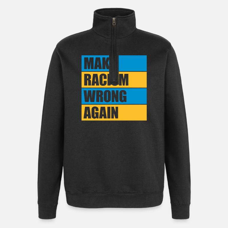 make racism wrong again - Quarter-Zip Sweatshirt - black