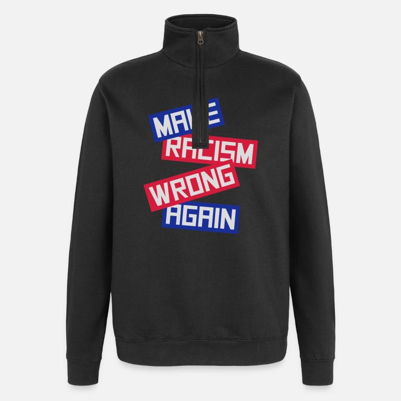 make racism wrong again - Quarter-Zip Sweatshirt - black