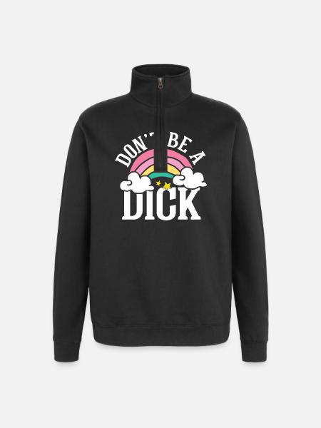 Don t be a dick - Quarter-Zip-Sweatshirt - Schwarz