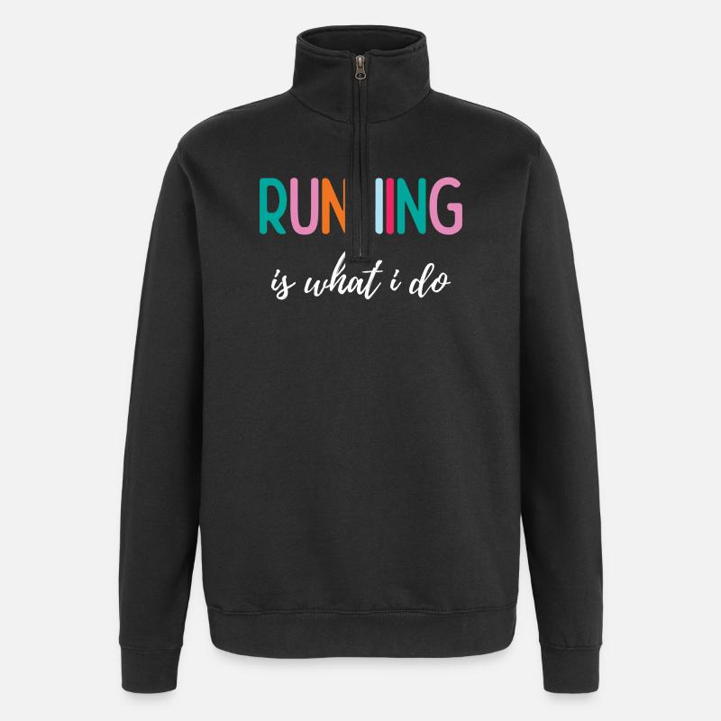 Running is What I Do - Quarter-Zip Sweatshirt - black
