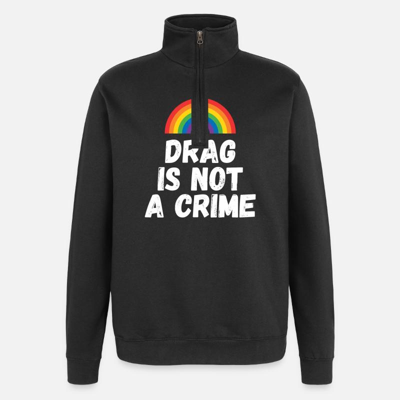 Drag is not A Crime - Quarter-Zip Sweatshirt - black