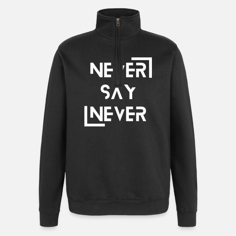 never say never - Quarter-Zip Sweatshirt - black