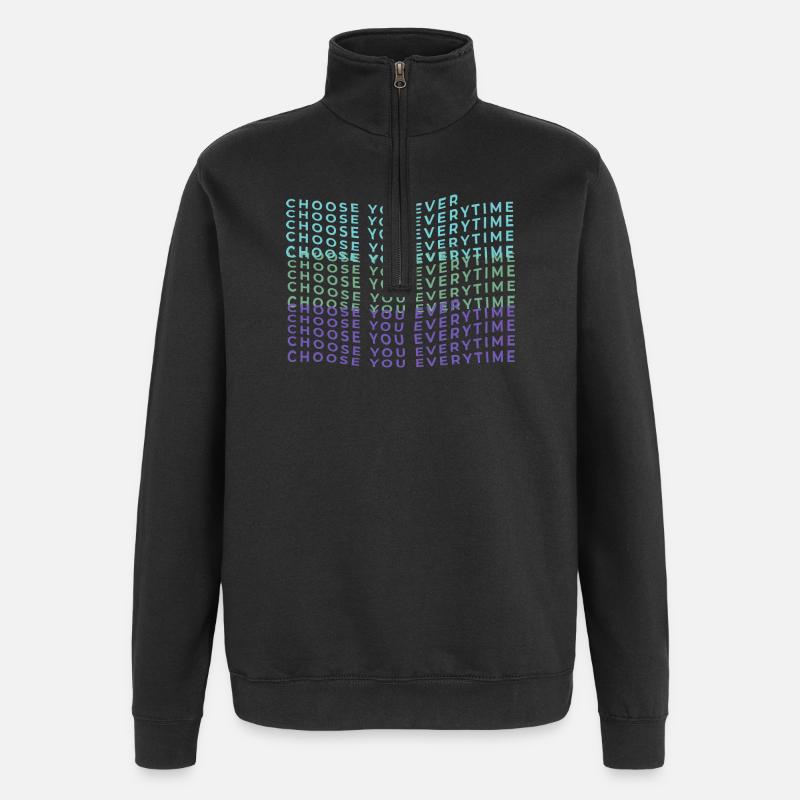 Choose you everytime Selbstliebe selflove - Quarter-Zip-Sweatshirt - Schwarz