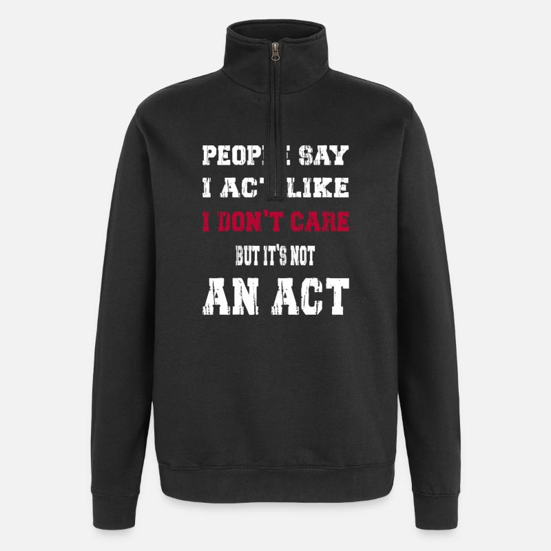 I act like I don't care - Quarter-Zip-Sweatshirt - Schwarz