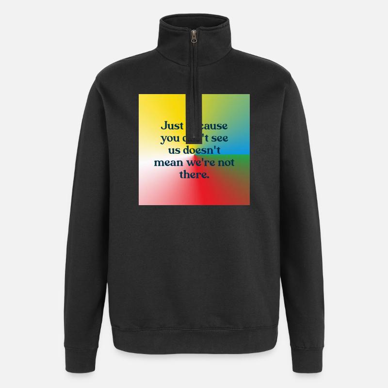 Just because you don't see us - Quarter-Zip-Sweatshirt - Schwarz