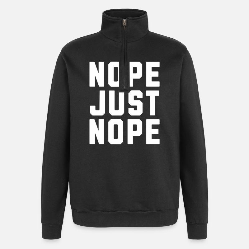 Nope just Nope - Quarter-Zip Sweatshirt - black