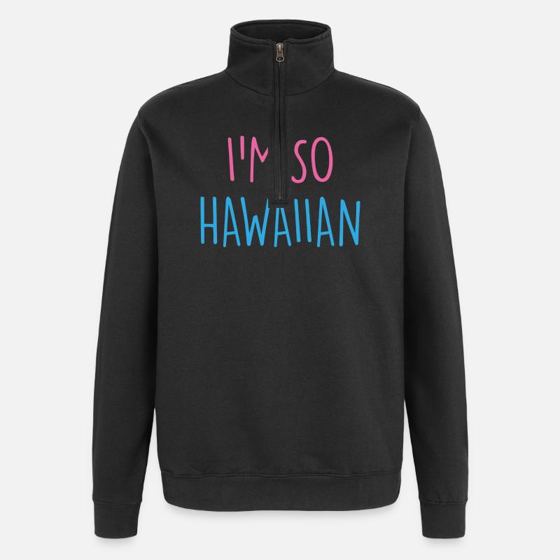 I'M SO HAWAIIAN - Quarter-Zip Sweatshirt - black