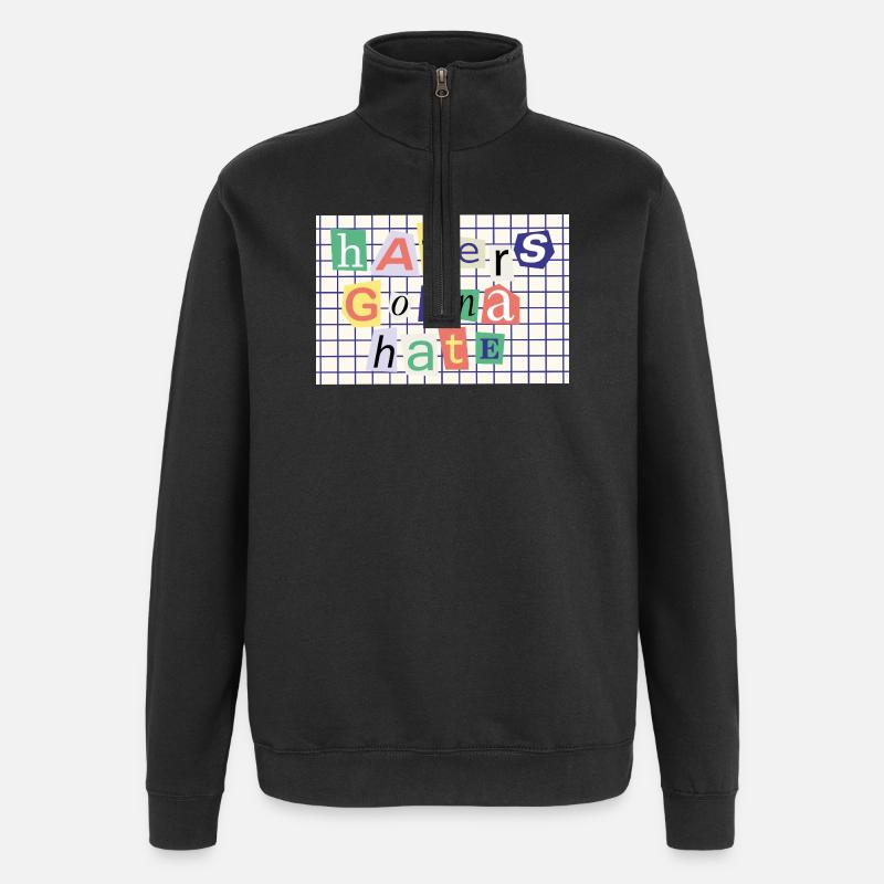 Haters Gonna Hate – Collage-Stil Statement - Quarter-Zip-Sweatshirt - Schwarz