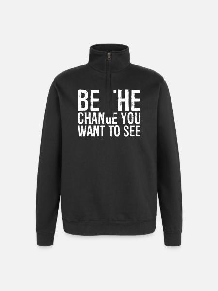 be the change you want to see - Sweatshirt met 1/4-rits - zwart