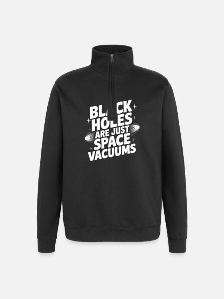 Black Holes Are Just Space Vacuums - Quarter-Zip Sweatshirt - black