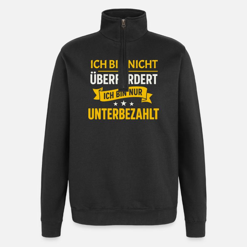 Not overwhelmed – just underpaid Spruch - Quarter-Zip Sweatshirt - black