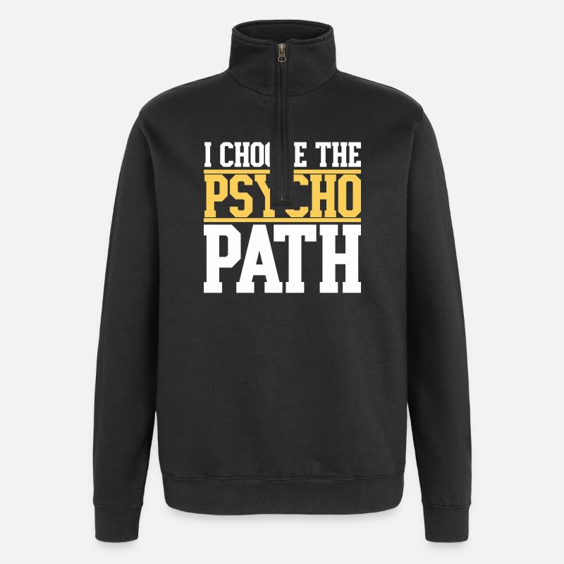 I Choose The Psycho Path - Quarter-Zip Sweatshirt - black