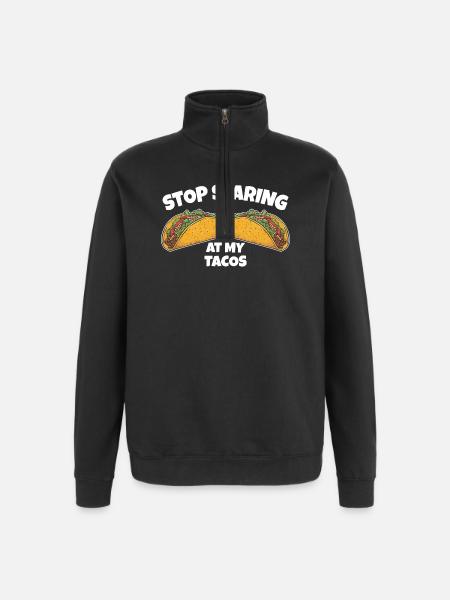 Stop Staring at My Tacos - Quarter-Zip Sweatshirt - black