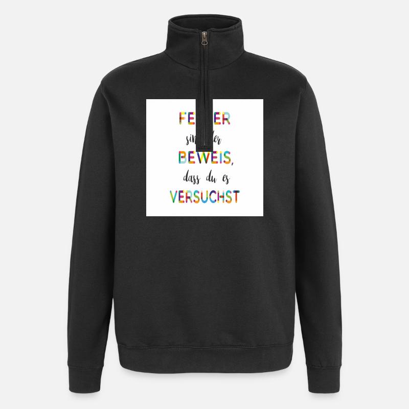 Fehler sind der Beweis – Motivationsspruch - Quarter-Zip-Sweatshirt - Schwarz