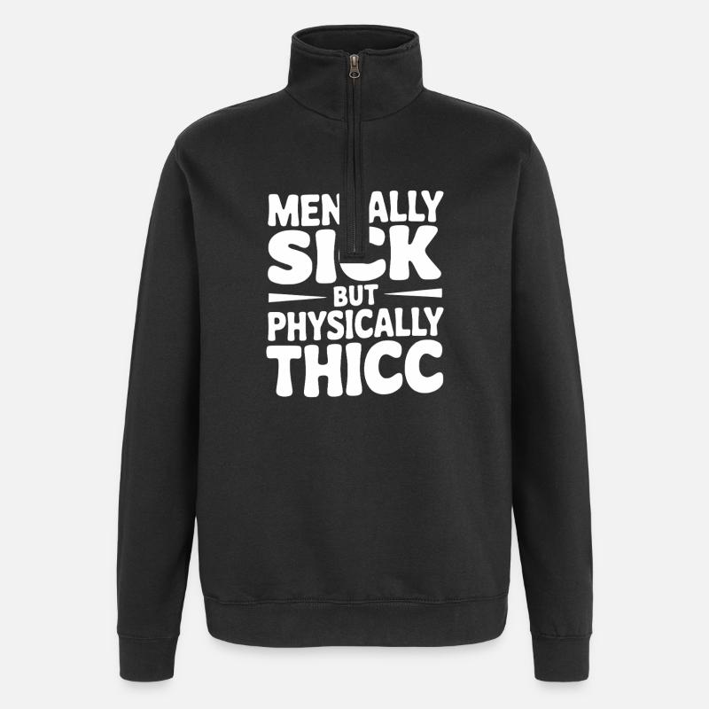 Mentally Sick but Physically Thicc - Quarter-Zip Sweatshirt - black