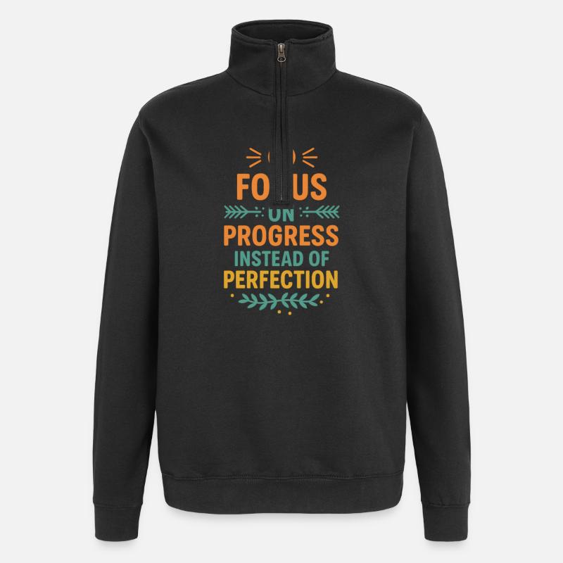 Focus on Progress Not Perfection, Motivational  - Quarter-Zip Sweatshirt - black