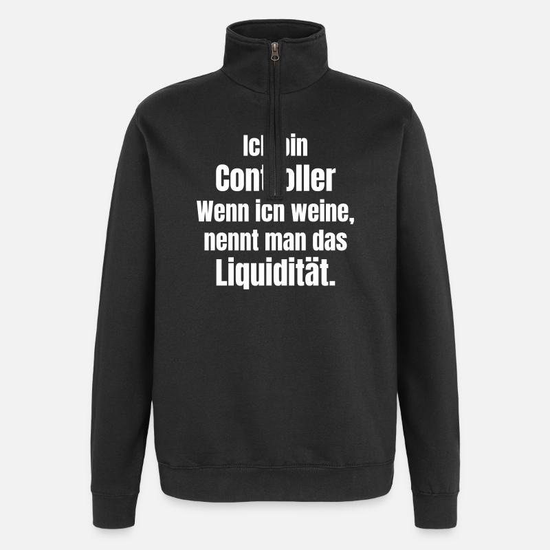 Ich bin Controller Liquidität Spruch - Quarter-Zip-Sweatshirt - Schwarz