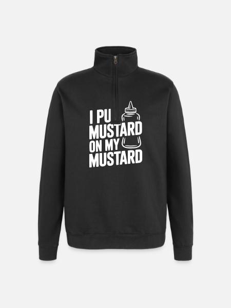 I Put Mustard on My Mustard - Quarter-Zip Sweatshirt - black