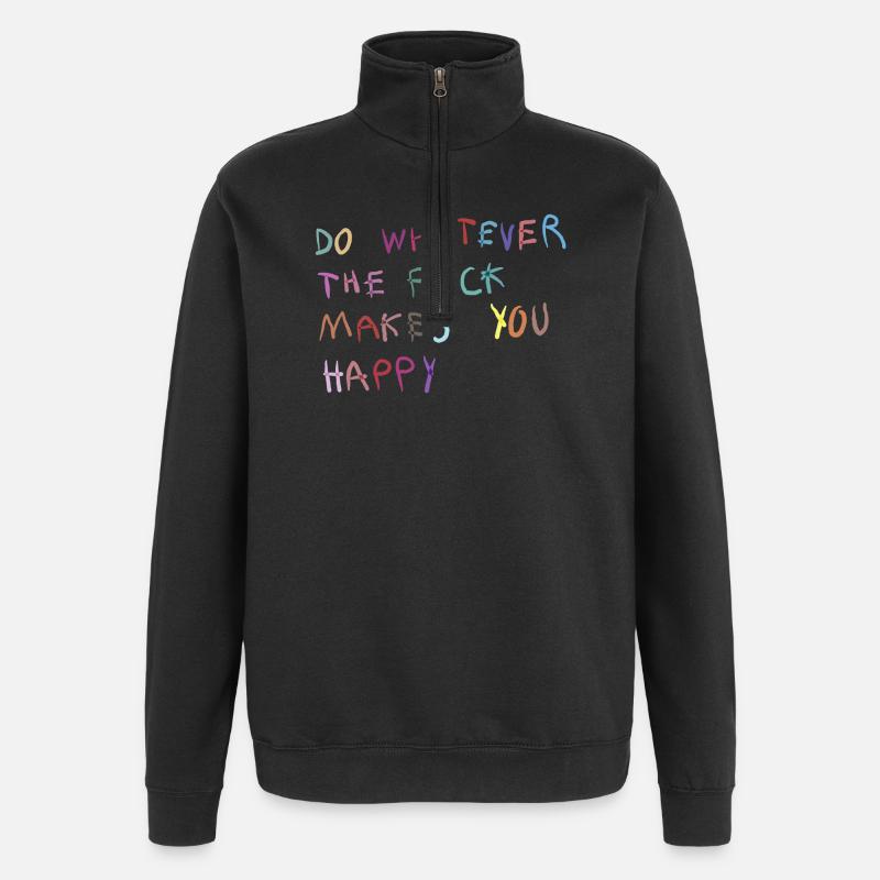 Mach was dich glücklich macht - Quarter-Zip-Sweatshirt - Schwarz