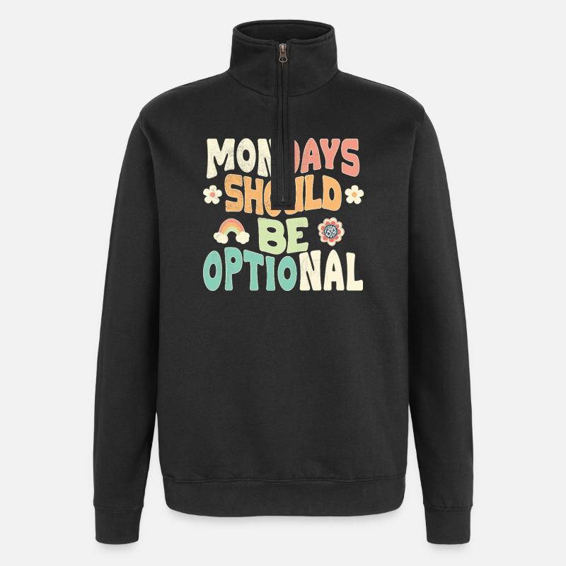 Mondays should be optional - Quarter-Zip Sweatshirt - black