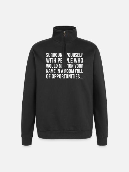 surround yourself with people who would mention - Quarter-Zip Sweatshirt - black