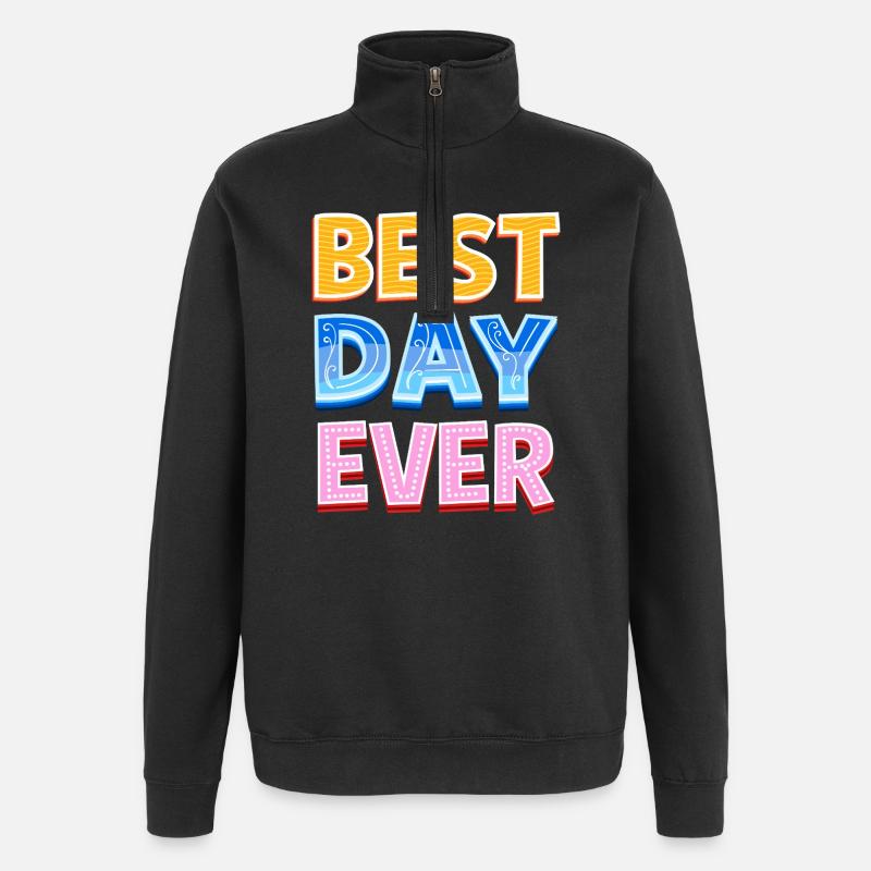 Best day ever - Quarter-Zip Sweatshirt - black
