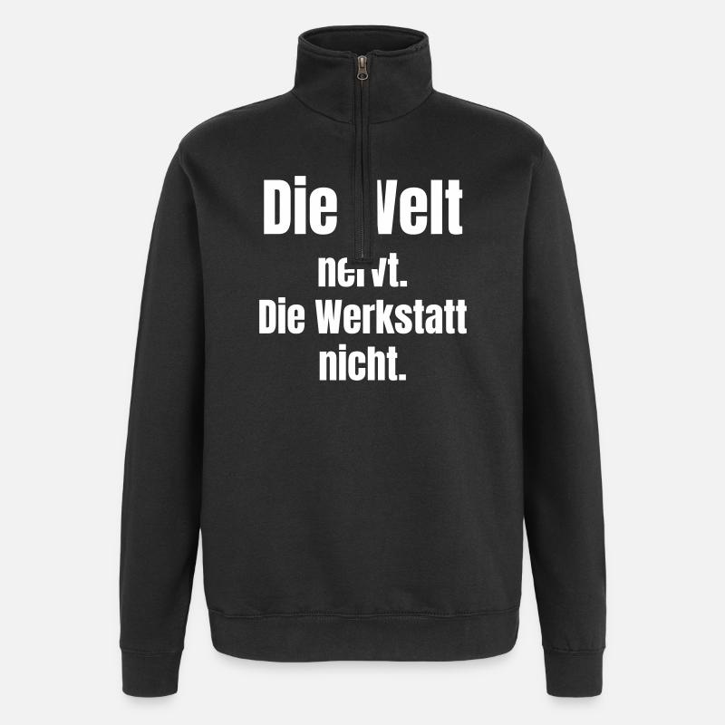 Welt nervt, Werkstatt nicht - Quarter-Zip-Sweatshirt - Schwarz