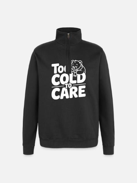 Too Cold to Care - Quarter-Zip Sweatshirt - black