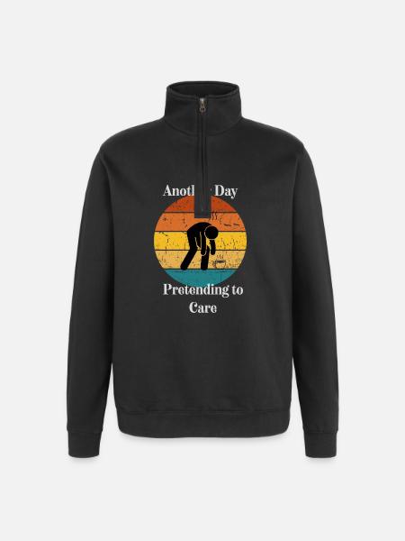 Another Day Pretending to Care - Quarter-Zip Sweatshirt - black