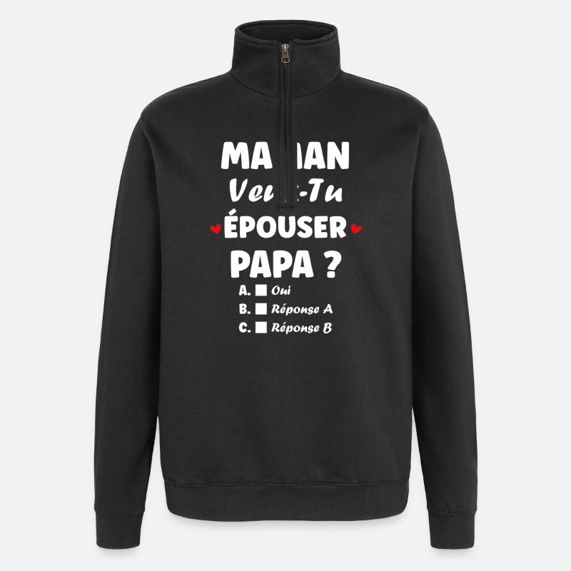 Maman Veux-tu Épouser Papa - Sweat à zip 1/4 - noir