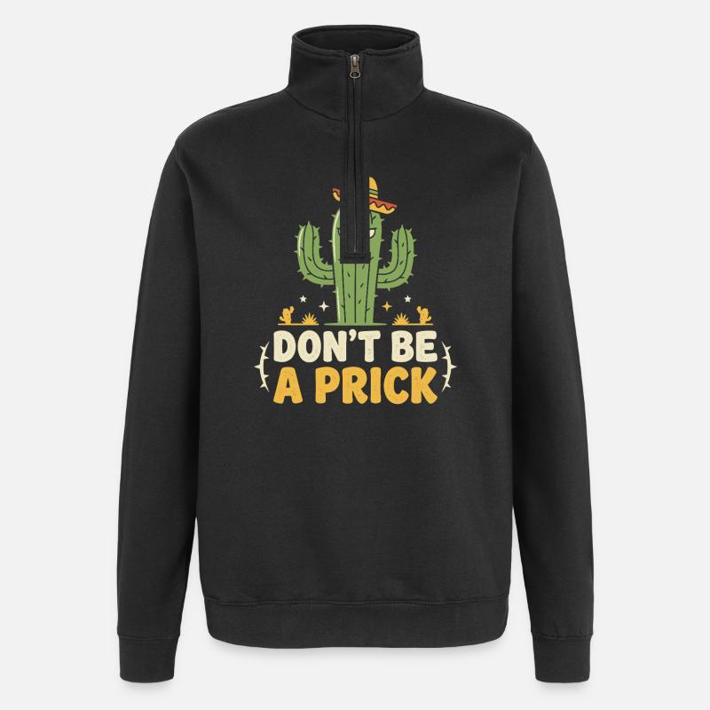 Cactus Saying: Don't Be A Prick - Quarter-Zip Sweatshirt - black