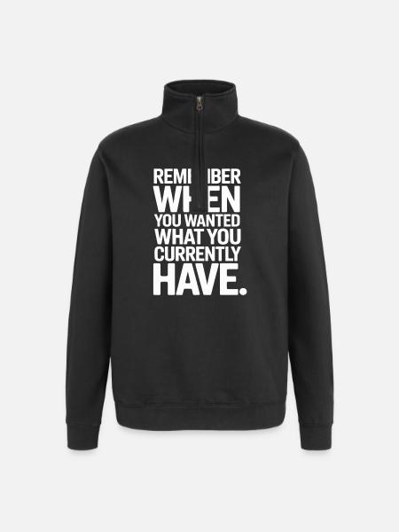 Remember When You Wanted Gratitude Mindfulness - Quarter-Zip Sweatshirt - black