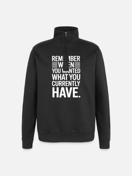 Remember When You Wanted Gratitude Mindfulness - Quarter-Zip Sweatshirt - black
