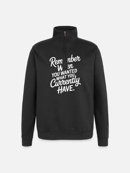 Remember When You Wanted Gratitude Mindfulness - Quarter-Zip Sweatshirt - black