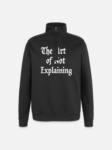 the art of not explaining - Quarter-Zip Sweatshirt - black