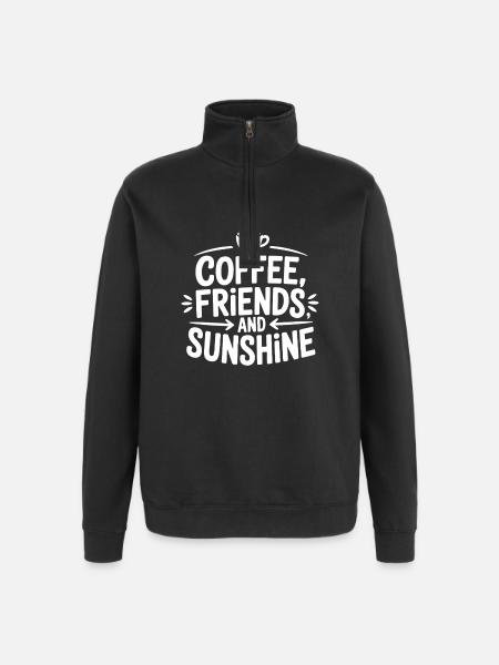 Coffee, friends and sunshine - Quarter-Zip Sweatshirt - black