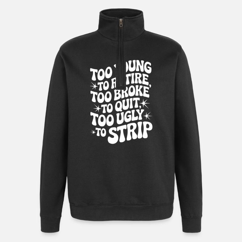 Too Young To Retire Spruch - Quarter-Zip-Sweatshirt - Schwarz