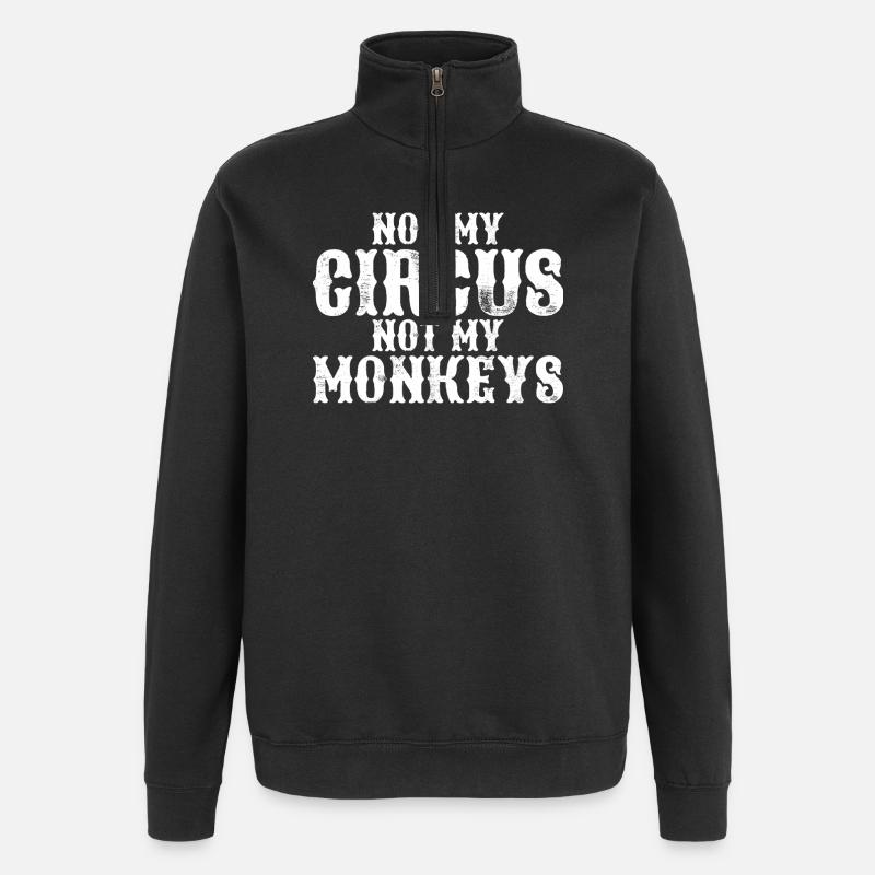 Pas mon cirque, pas mes singes - Sweat à zip 1/4 - noir