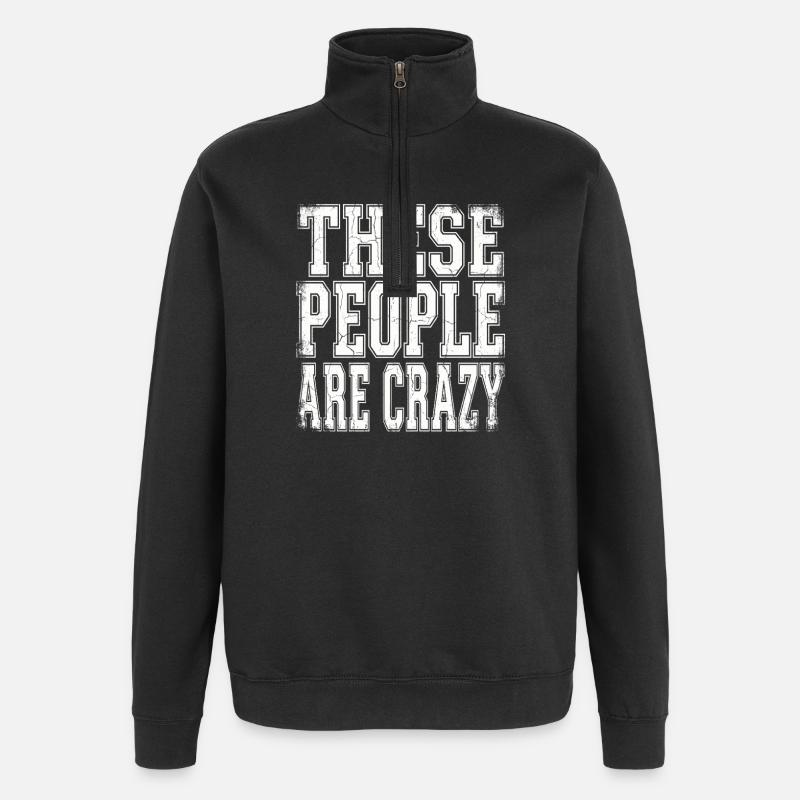 These People Are Crazy - Quarter-Zip Sweatshirt - black
