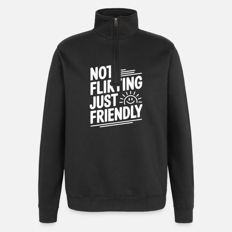 Not Flirting Just Friendly - Quarter-Zip Sweatshirt - black