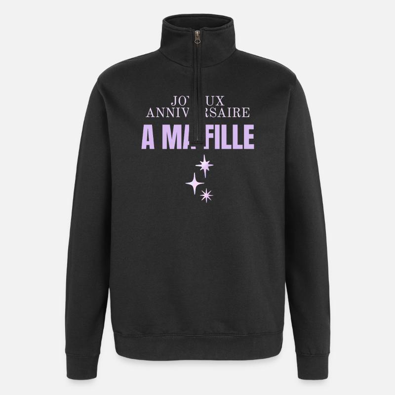 Joyeux anniversaire ma fille  - Sweat à zip 1/4 - noir