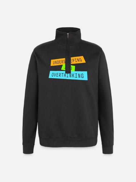 Undersleeping And Overthinking Funny Tired Saying - Quarter-Zip Sweatshirt - black