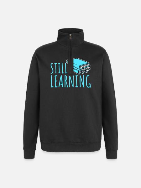 Still Learning Growth Student Motivation Saying - Quarter-Zip Sweatshirt - black