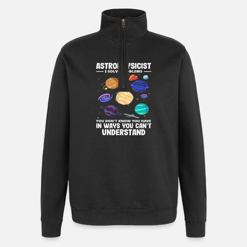 Astrophysicist Problem Solver Funny Saying - Quarter-Zip Sweatshirt - black