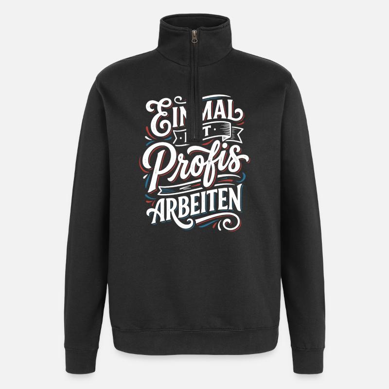 Einmal mit Profis Arbeiten - Quarter-Zip-Sweatshirt - Schwarz