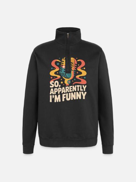 So, apparently I'm funny - Quarter-Zip Sweatshirt - black