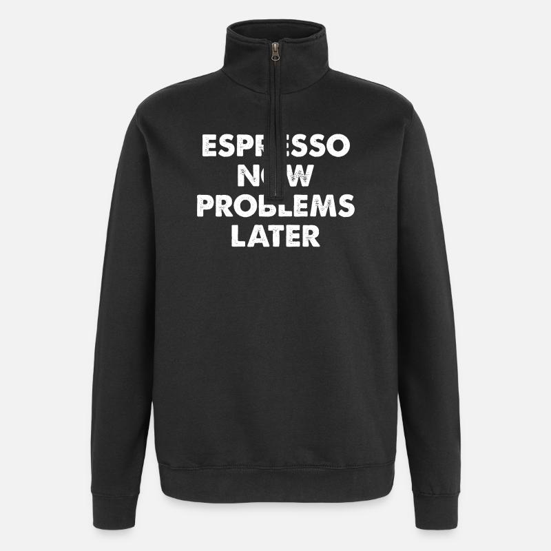 Espresso Jetzt, Probleme Später - Quarter-Zip-Sweatshirt - Schwarz