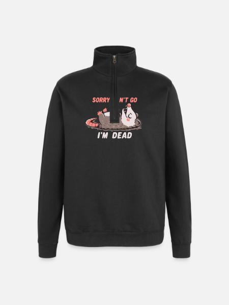Sorry Can't Go Im Dead - Quarter-Zip Sweatshirt - black